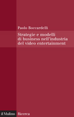 E-book, Strategie e modelli di business nell'industria del video entertainment : capitale umano, capitale relazionale e performance nel comparto cinematografico, Il mulino