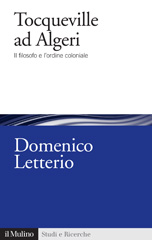eBook, Tocqueville ad Algeri : il filosofo e l'ordine coloniale, Letterio, Domenico, Il mulino
