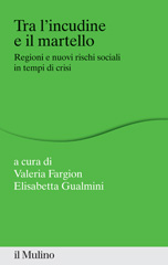 E-book, Tra l'incudine e il martello : regioni e nuovi rischi sociali in tempo di crisi, Il mulino