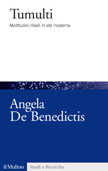 E-book, Tumulti : moltitudini ribelli in età moderna, De Benedictis, Angela, Il mulino