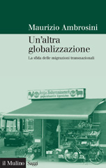 E-book, Un'altra globalizzazione : la sfida delle migrazioni transnazionali, Ambrosini, Maurizio, Il mulino