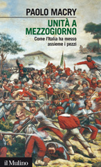 eBook, Unità a Mezzogiorno : come l'Italia ha messo assieme i pezzi, Macry, Paolo, Il mulino