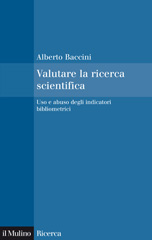 eBook, Valutare la ricerca scientifica : uso e abuso degli indicatori bibliometrici, Baccini, Alberto, Il mulino