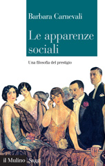 eBook, Le apparenze sociali : una filosofia del prestigio, Carnevali, Barbara, Il mulino