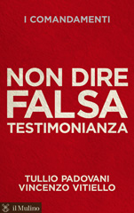 eBook, Non dire falsa testimonianza, Padovani, Tullio, Il mulino
