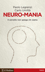 eBook, Neuro-mania : il cervello non spiega chi siamo, Il mulino