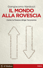 E-book, Il mondo alla rovescia : come la finanza dirige l'economia, Nardozzi, Giangiacomo, author, Il mulino