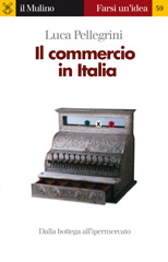 E-book, Il commercio in Italia : [dalla bottega all'ipermercato], Pellegrini, Luca, Il mulino