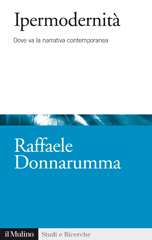 eBook, Ipermodernità : dove va la narrativa contemporanea, Donnarumma, Raffaele, 1969-, author, Il mulino