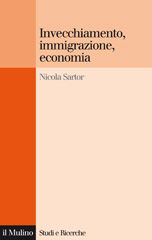 E-book, Invecchiamento, immigrazione, economia : quali politiche pubbliche?, Sartor, Nicola, 1953-, Il mulino