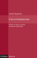 eBook, L'accerchiamento : perchè si riduce la tutela sindacale tradizionale, Baglioni, Guido, 1928-, Il mulino