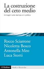 eBook, La costruzione del ceto medio : immagini sulla stampa e in politica, Sciarrone, Rocco, Il mulino