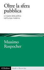 E-book, Oltre la sfera pubblica : lo spazio della politica nell'Europa moderna, Il mulino
