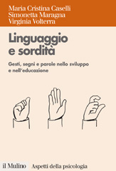 eBook, Linguaggio e sordità : gesti, segni e parole nello sviluppo e nell'educazione, Caselli, Maria Cristina, Il mulino