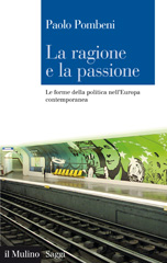 eBook, La ragione e la passione : le forme della politica nell'Europa contemporanea, Pombeni, Paolo, 1948-, Il mulino