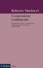 E-book, L'ossessione costituente : forma di governo e costituzione nella rivoluzione francese : 1789-1799, Il mulino