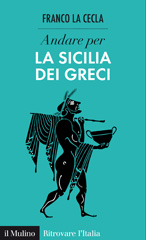 E-book, Andare per la Sicilia dei greci, La Cecla, Franco, Il mulino