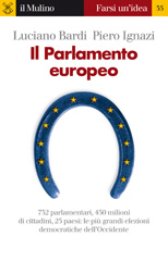 eBook, Il Parlamento europeo : [732 parlamentari, 450 milioni di cittadini, 25 paesi: le più grandi elezioni democratiche dell'Occidente], Il mulino
