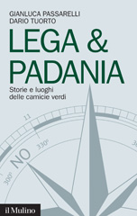 E-book, Lega & Padania : storie e luoghi delle camicie verdi, Passarelli, Gianluca, 1976-, Il mulino