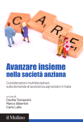 E-book, Avanzare insieme nella società anziana : Considerazioni multidisciplinari sulla domanda di assistenza agli anziani in Italia, Il Mulino