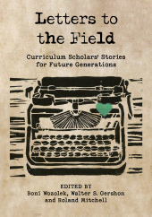 m, Letters to the Field : Curriculum Scholars' Stories for Future Generations, Myers Education Press