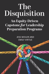 m, The Disquisition : An Equity-Driven Capstone for Leadership Preparation Programs, Myers Education Press