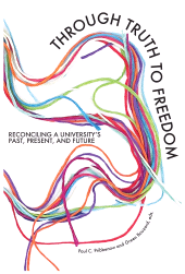 E-book, Through Truth to Freedom : Reconciling a University's Past, Present, and Future, Myers Education Press