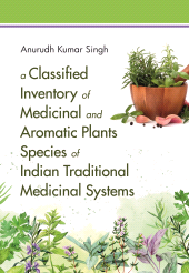E-book, A Classified Inventory of Medicinal and Aromatic Plants Species of Indian Traditional Medicinal Systems, New India Publishing Agency