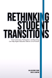 E-book, Rethinking Student Transitions : How Community, Participation, and Becoming Can Help Higher Education Deliver on its Promise, National Resource Center for The First-Year Experience and Students in Transition