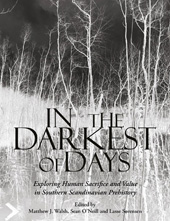 E-book, In the Darkest of Days : Exploring Human Sacrifice and Value in Southern Scandinavian Prehistory, Oxbow Books