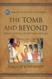 E-book, The Tomb and Beyond : Burial Customs of Egyptian Officials, Oxbow Books