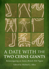 E-book, A Date with the Two Cerne Giants : Reinvestigating an Iconic British Hill Figure (The National Trust Excavations 2020), Oxbow Books