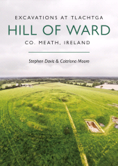 E-book, Excavations at Tlachtga, Hill of Ward, Co. Meath, Ireland, Oxbow Books