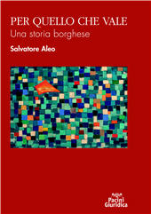 eBook, Per quello che vale : una storia borghese, Pacini Editore