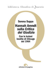 E-book, Hannah Arendt sulla Critica del giudizio : con le lezioni inedite di Chicago del 1964, Suppa, Serena, 1986-, Edizioni di Pagina