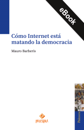 eBook, Cómo Internet está matando la democracia, Palestra Editores