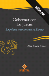E-book, Gobernar con los jueces : La política constitucional en Europa, Palestra Editores