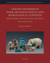 eBook, Faience Figurines in their Archaeological and Museological Contexts (Egypt, Nubia, and the Levant, 2100-1550 BC) : The Catalogue Raisonne, Peeters Publishers