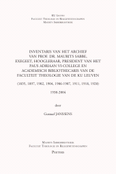 m, Inventaris van het archief van prof, dr, Maurits Sabbe, exegeet, hoogleraar, president van hetPaus Adriaan VI-college en academisch bibliothecaris van de Faculteit Theologie van de KU Leuven (1835, 1897, 1902, 1904, 1906-1907, 1911, 1918, 1920) : 1938-2004, Peeters Publishers
