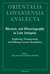 m, Rhetoric and Historiography in Late Antiquity : Exploring, Transgressing and Policing Generic Boundaries, Peeters Publishers