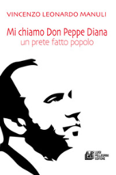 E-book, Mi chiamo don Peppe Diana : un prete fatto popolo, Manuli, Vincenzo Leonardo, Luigi Pellegrini editore