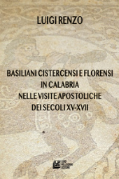 E-book, Basiliani cistercensi e florensi in Calabria nelle visite apostoliche dei secoli XV-XVII, Renzo, Luigi, author, Luigi Pellegrini editore