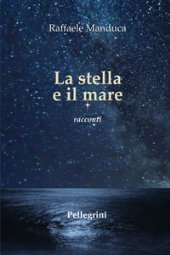 eBook, La stella e il mare : racconti, Pellegrini