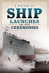 eBook, A History of Ship Launches and Their Ceremonies, Hodgkinson, George, Pen and Sword
