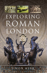 E-book, Exploring Roman London, Webb, Simon, Pen and Sword