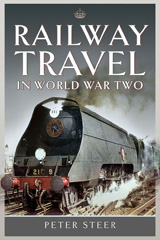 eBook, Railway Travel in World War Two, Steer, Peter, Pen and Sword