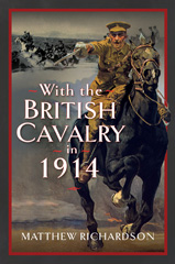 eBook, With the British Cavalry in 1914, Matthew Richardson, Pen and Sword