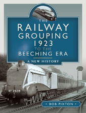 E-book, The Railway Grouping 1923 to the Beeching Era, Bob Pixton, Pen and Sword