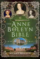 E-book, The Anne Boleyn Bible, Mickey Mayhew, Pen and Sword