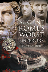 E-book, Ancient Rome's Worst Emperors, L J Trafford, Pen and Sword